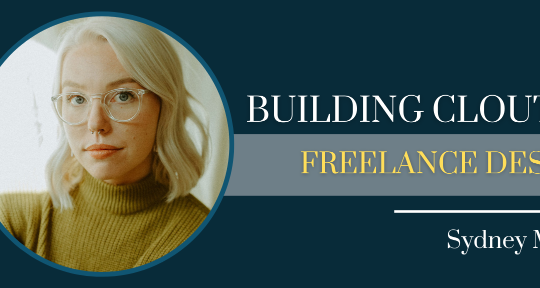 Sydney Michuda – Building Clout As a Freelance Designer  – Episode #113