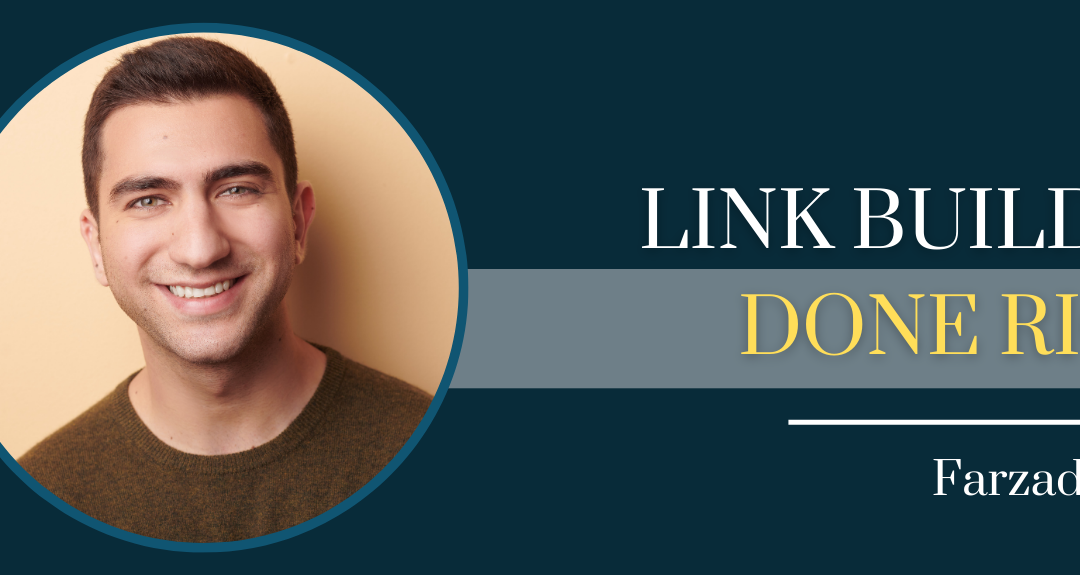 Link Building Done Right with Farzad Rashidi – Episode #128