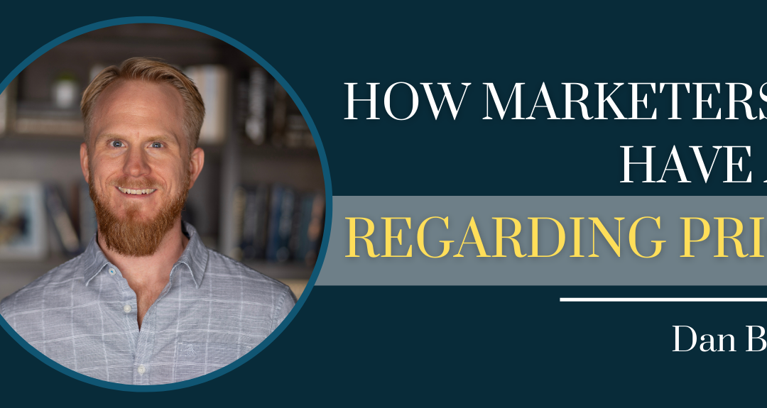 💰How Marketers Can Have A Say Regarding Pricing with Dan Balcauski – Episode #132