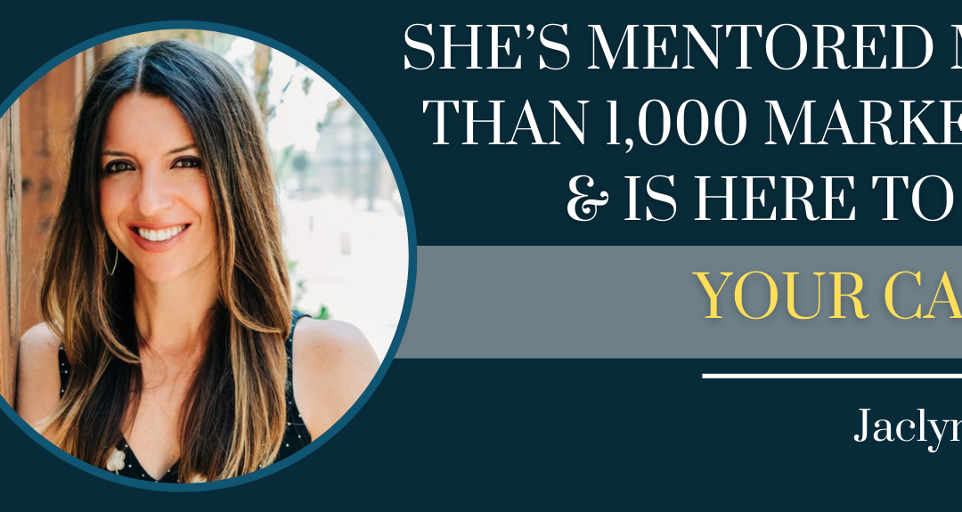 She’s Mentored More Than 1,000 Marketers & Is Here To Help YOUR Career ft. Jaclyn Mullen – Episode #137