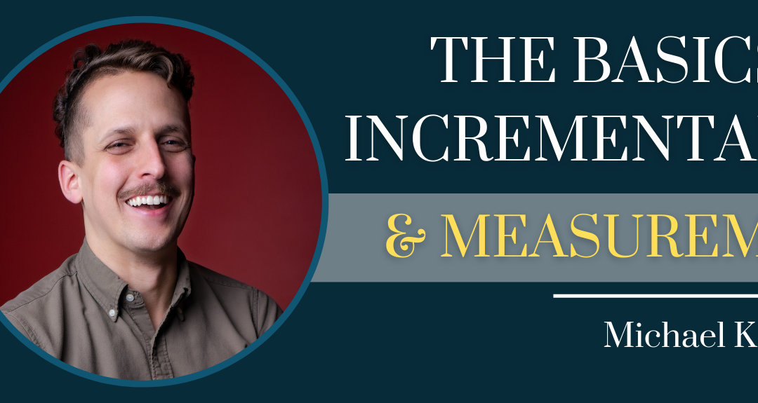 The Basics Of Incrementality & Measurement with Michael Kaminsky – Episode #139