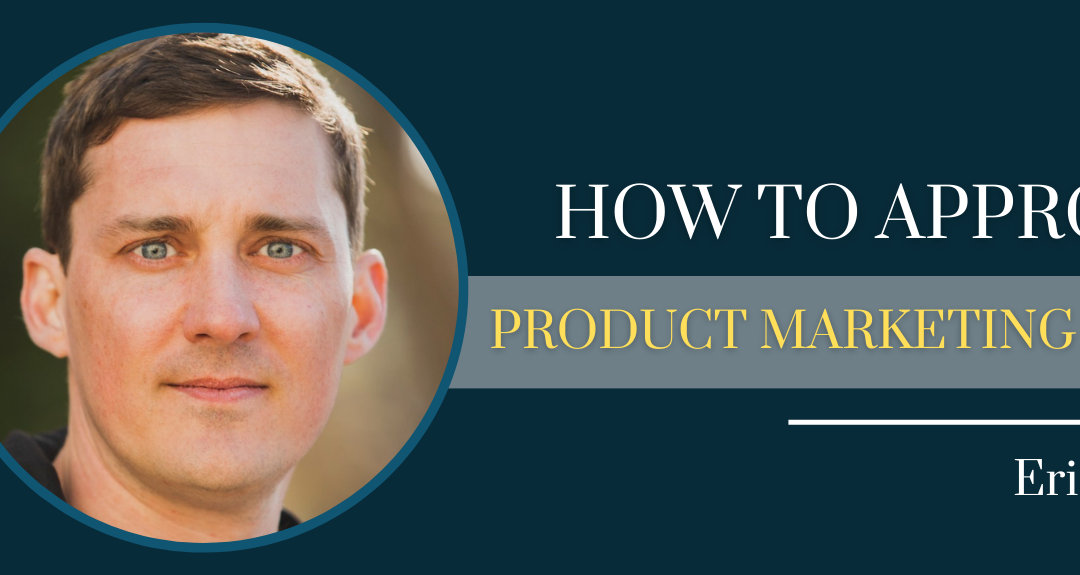 How To Approach Product Marketing in 2024 with Eric Dodds (Head of Product Marketing at RudderStack) – Episode #143