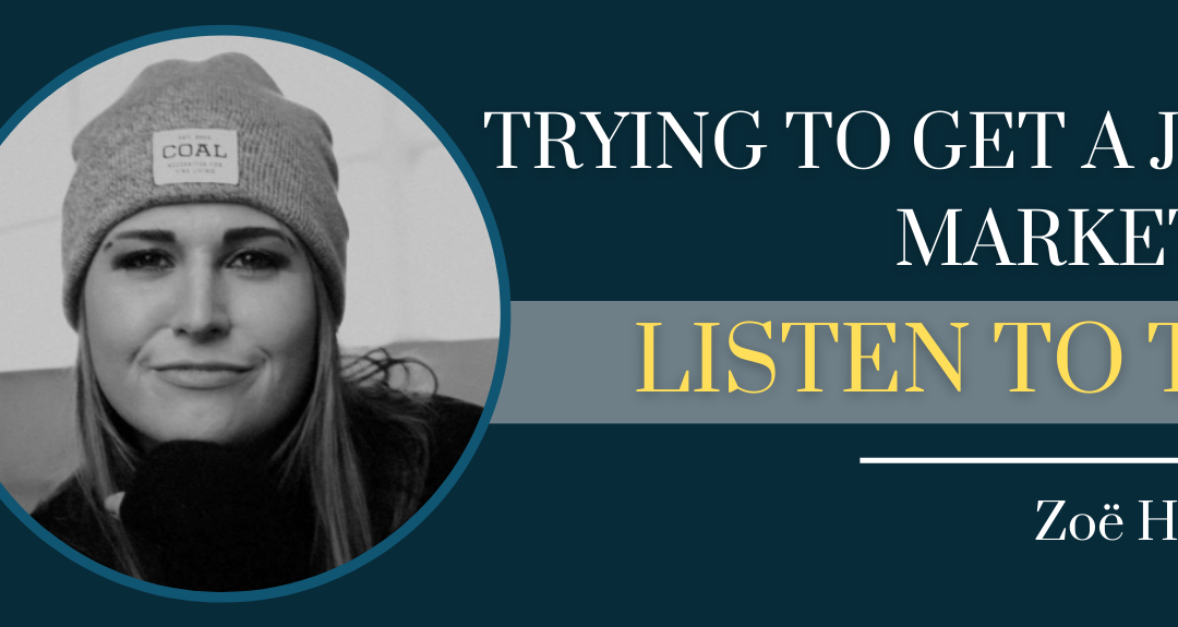 Trying To Get A Job In Marketing? Listen to this! with Zoë Hartsfield – Episode #144
